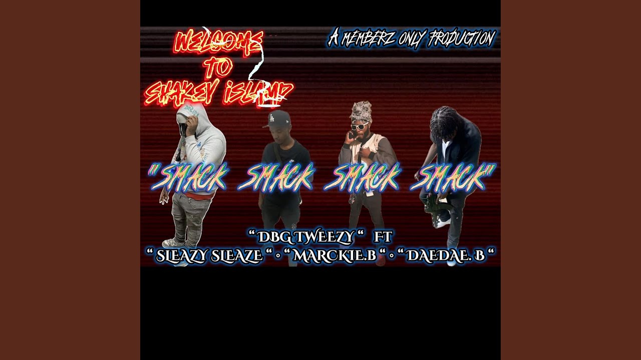 SMACCKK (feat. DAEDAE.B, DBG TWEEZO & SLEAZY SLEAZE)