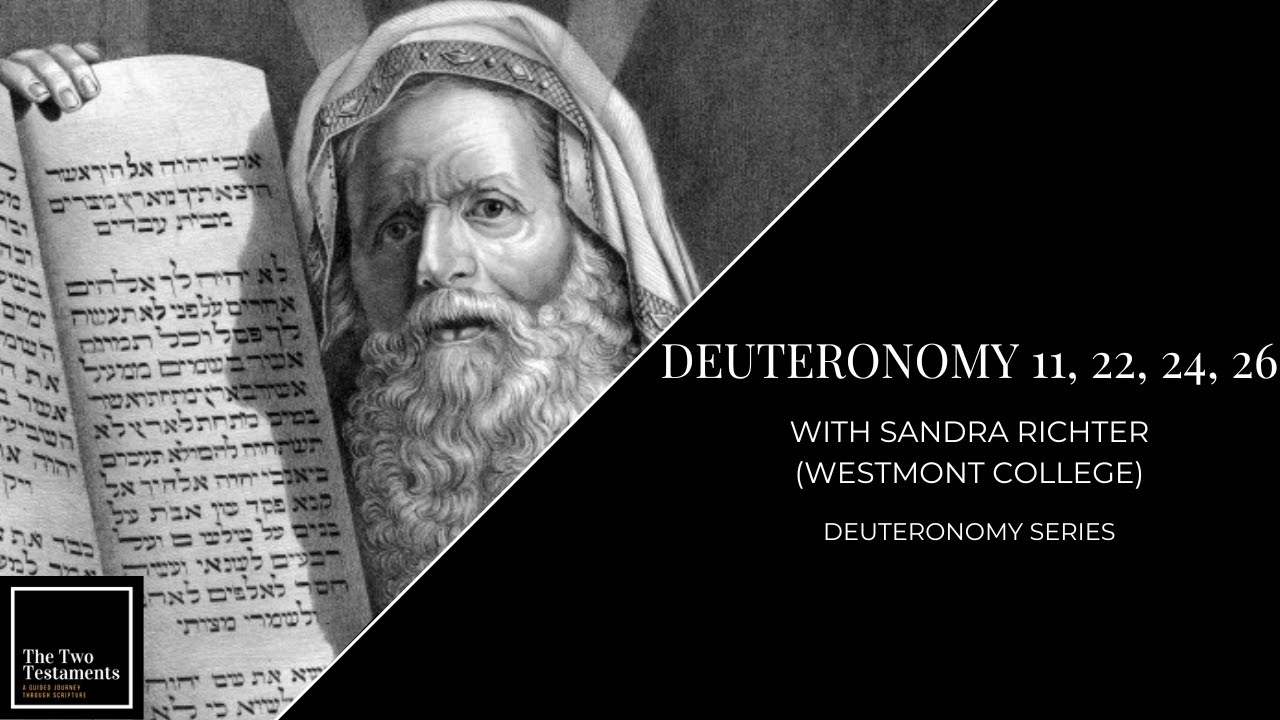 Deuteronomy 11, 22, 24, 26 with Sandra Richter
