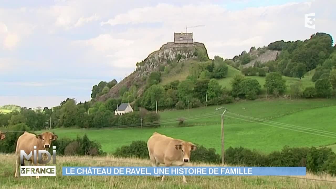 VU D'ICI : Le château de Ravel, une histoire de famille
