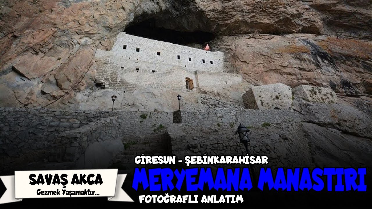 Meryem Ana Manastırı - Giresun, Şebinkarahisar, Sarıyer Köyü