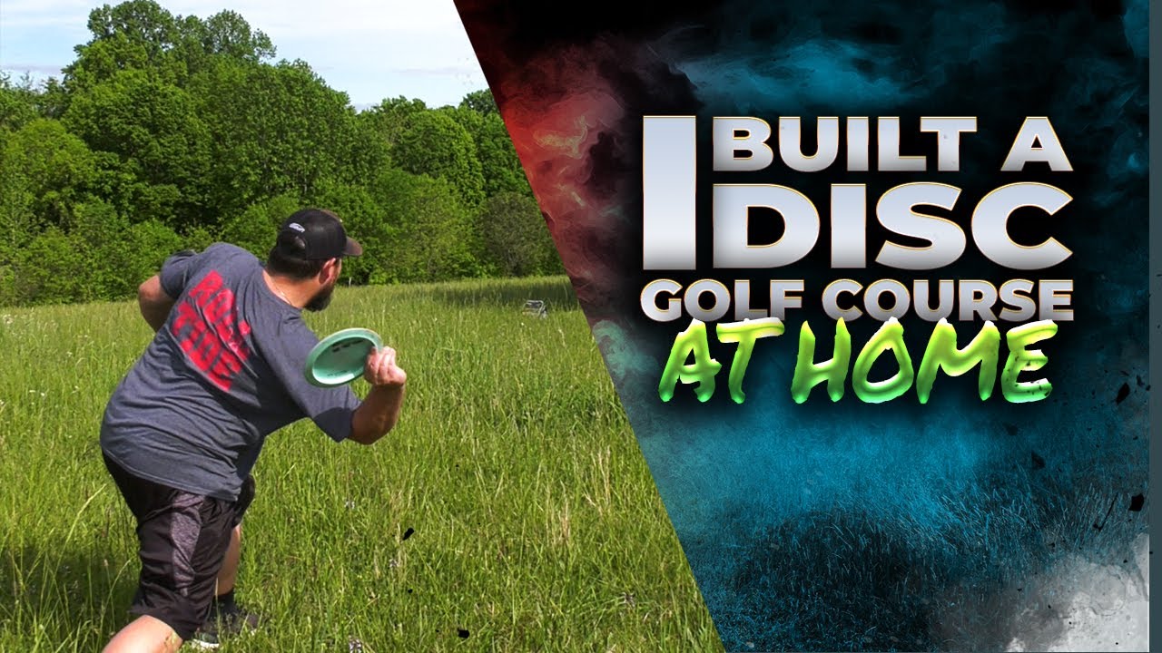 I'm building a disc golf course at my house...