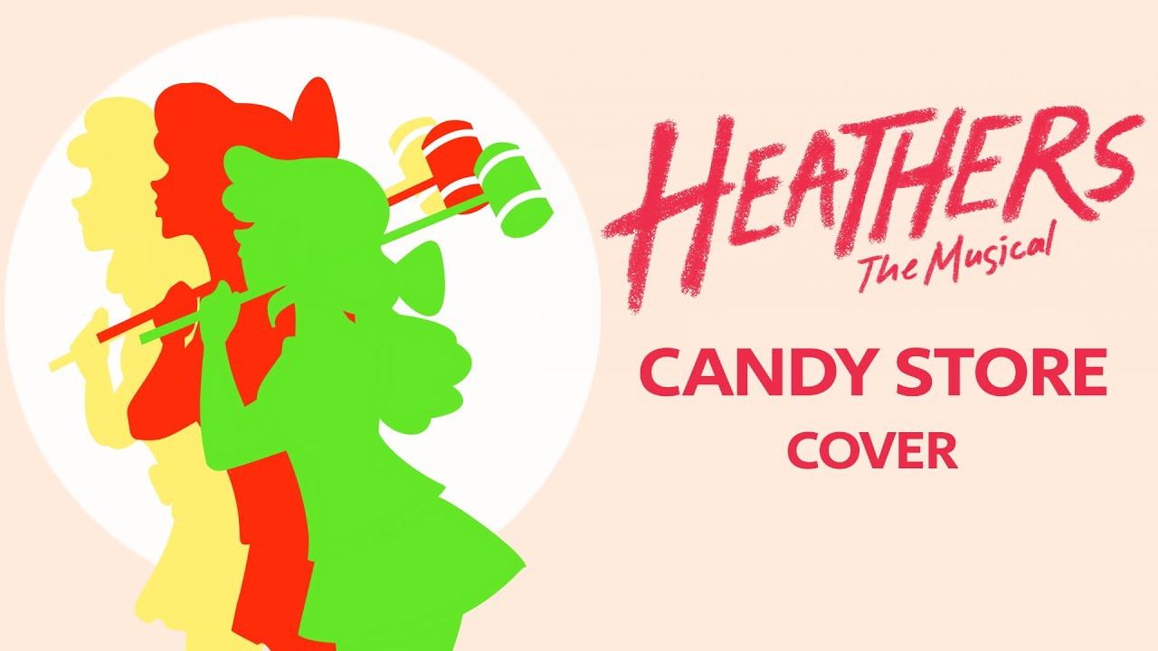 Heathers - Candy Store (Cover)