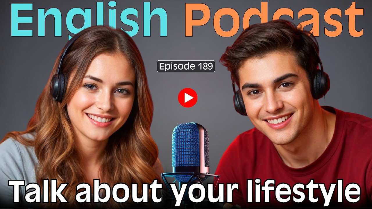 Talk about your lifestyle | Learn English Quickly with Podcast | Conversation practice | EP. 189