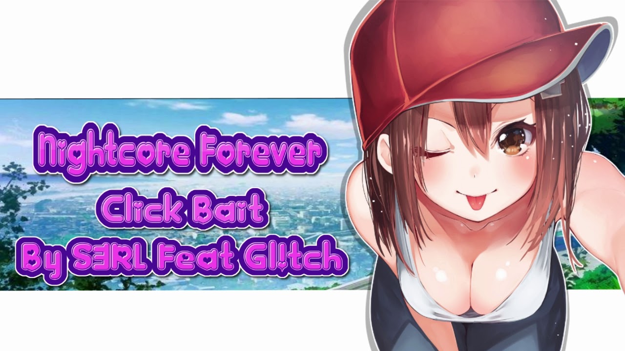 [Nightcore] Click Bait (S3RL feat Gl!tch)