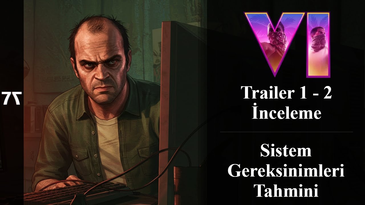 GTA 6 Trailer 1 - 2 ilk bakış ve sistem gereksinimleri tahmini