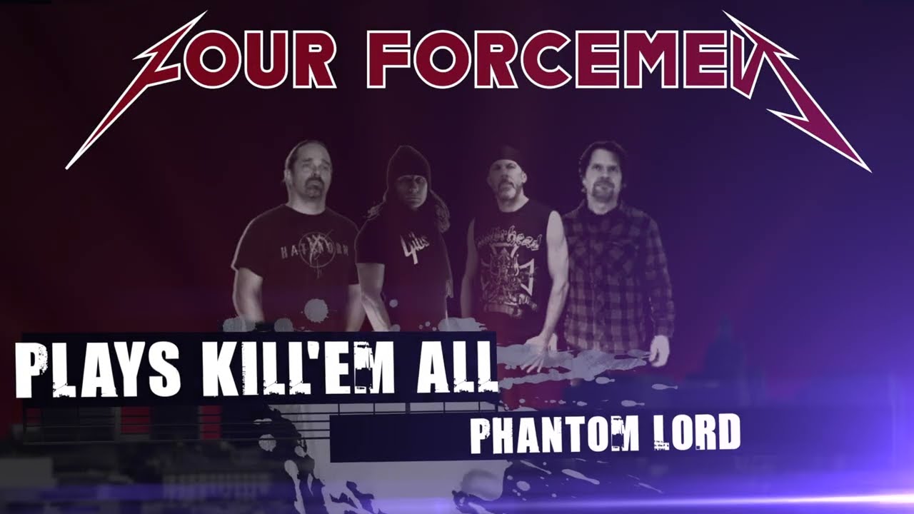 Four Forcemen plays Kill 'em all - Phantom Lord