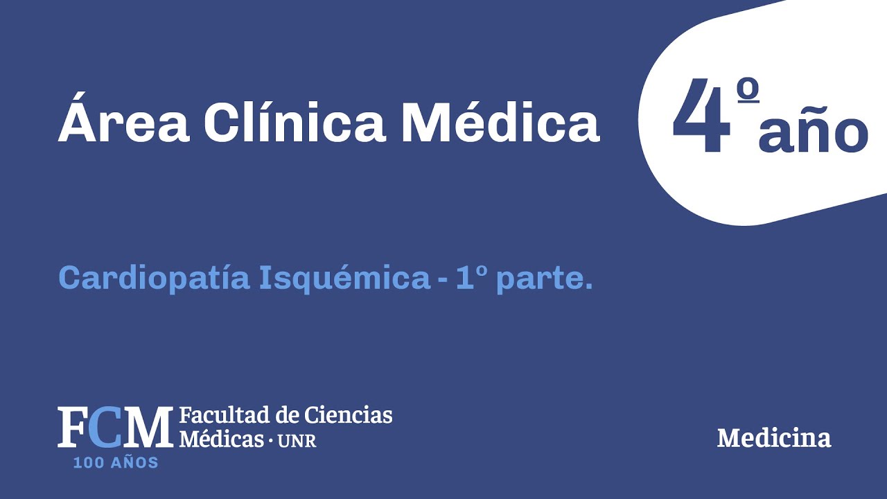 Área Clínica Médica - 4º año: Cardiopatía Isquémica - 1º parte