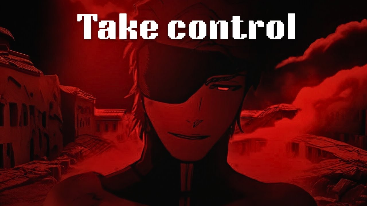 Control Is Not Given, It’s Taken - Aizen Motivational Speech