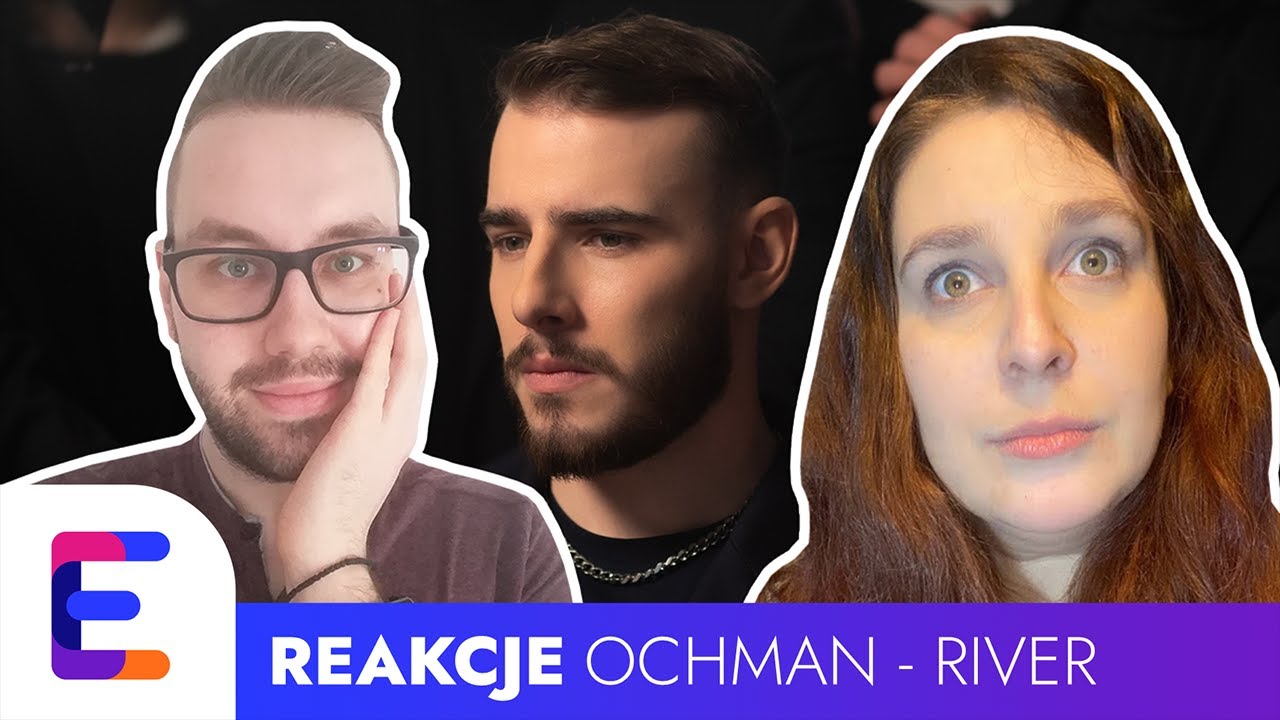 Reakcje: KRYSTIAN OCHMAN - RIVER. Czy podbije Eurowizję?