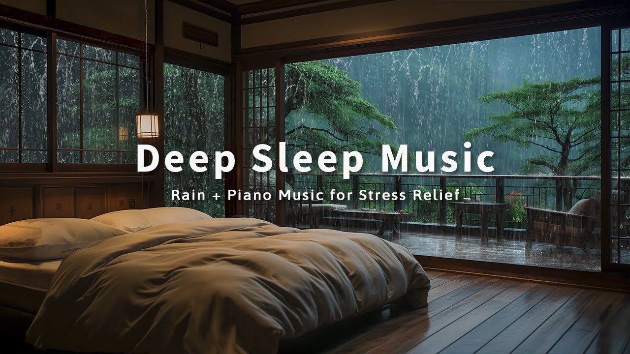 3 Hours Deep Sleep Music – Soft Rain Sounds and Relaxing Piano | Insomnia Relief at Night