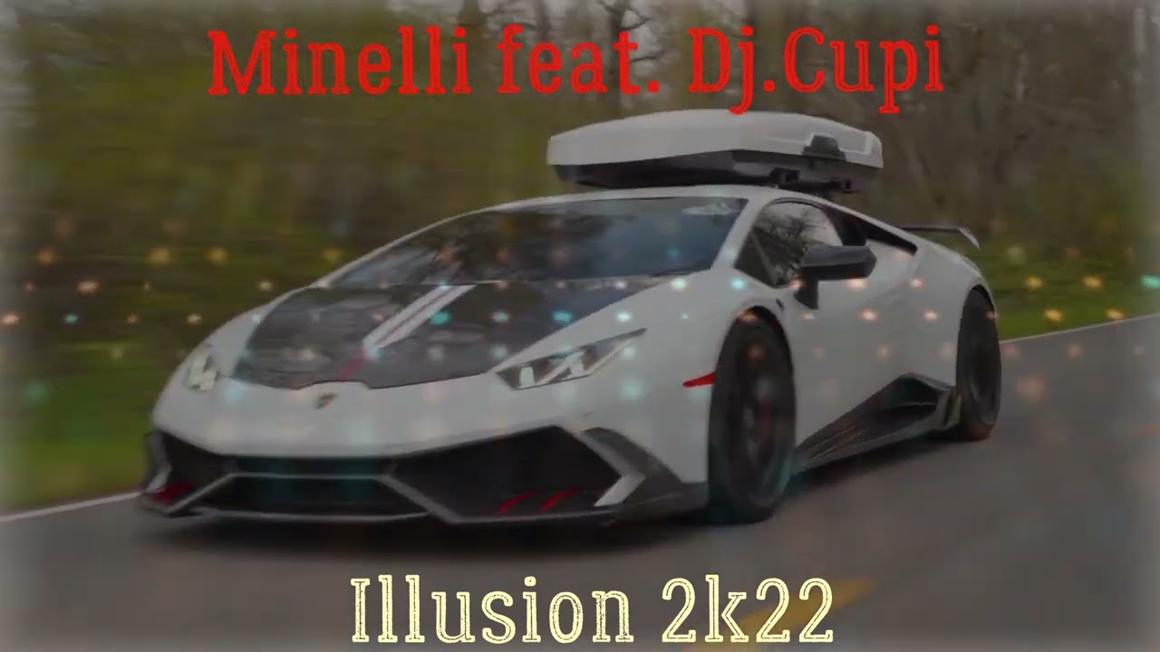 Minelli feat. Dj.Cupi  - Illusion 2k22