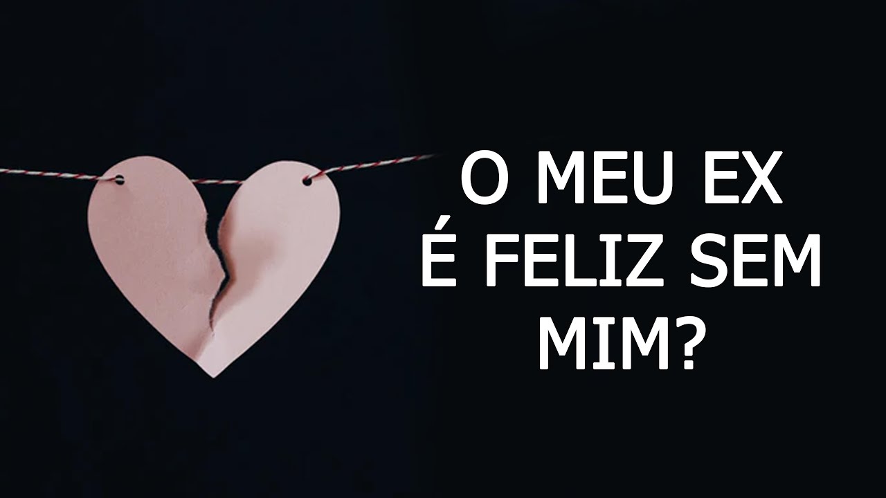 🔎💔O MEU EX É FELIZ SEM MIM?