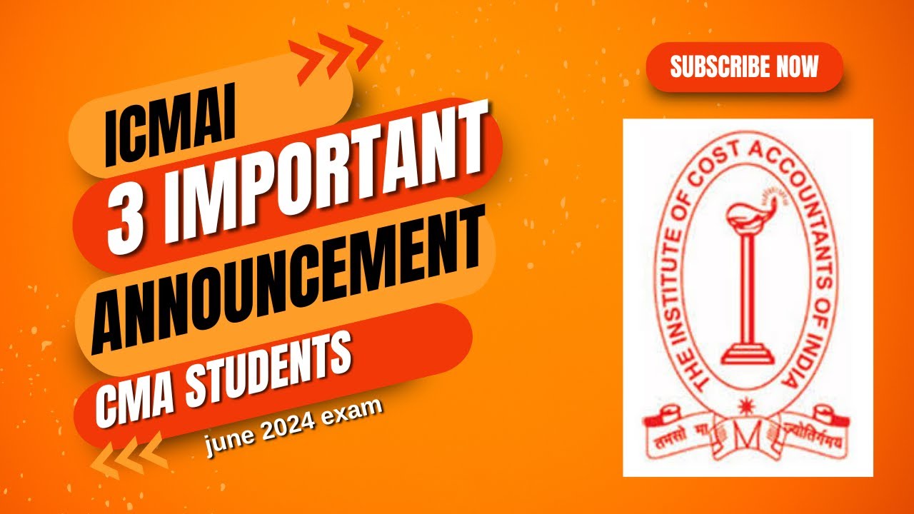 ICMAI 3 IMPORTANT ANNOUNCEMENT FOR ALL CMA STUDENTS FOR JUNE 2024 EXAM