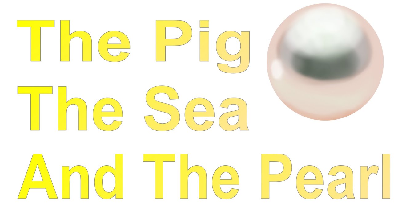 The Pig The Sea And The Pearl