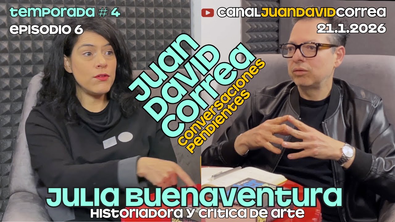 Juan David Correa - Conversaciones pendientes. Con Julia Buenaventura.