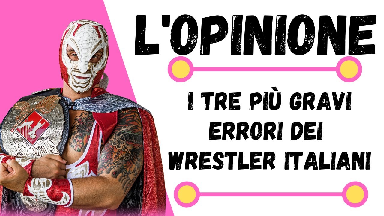 RED SCORPION: i tre più gravi errori dei wrestler italiani