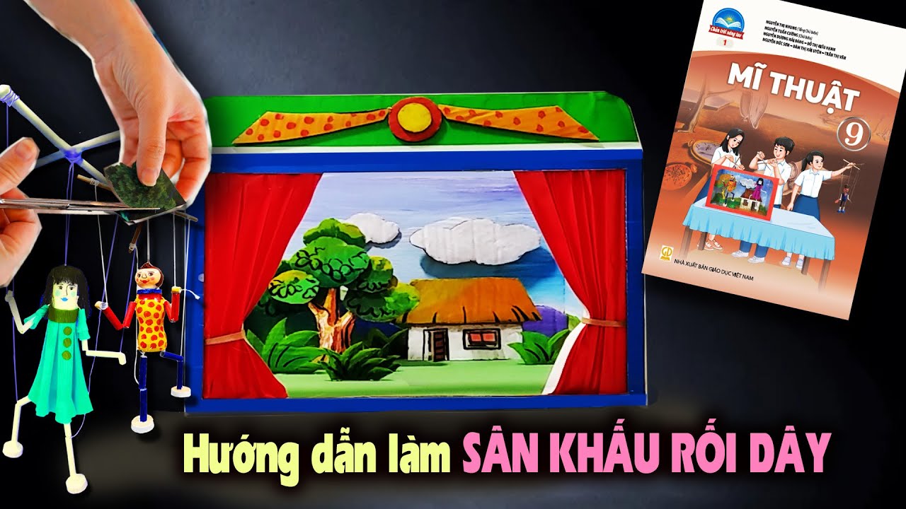 Hướng dẫn Thiết kế Mô hình Sân khấu biểu diễn Rối dây tuyệt đẹp | MT9 -CTST1 | ART Hạnh Phúc