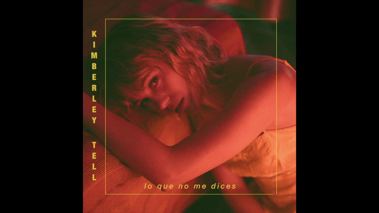 Kimberley Tell -  Lo Que No Me Dices