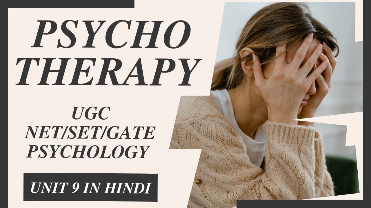 Ugc net psychology -UNIT 9 - Psychotherapy in hindi (4 most imp)