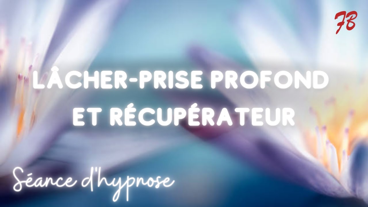 Hypnose pour un Profond LACHER-PRISE