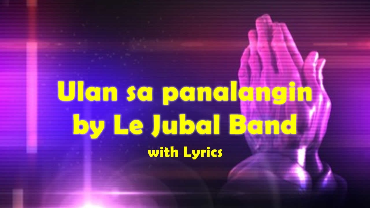 Ulan sa panalangin by Le Jubal Band | BISAYA CHRISTIAN SONG