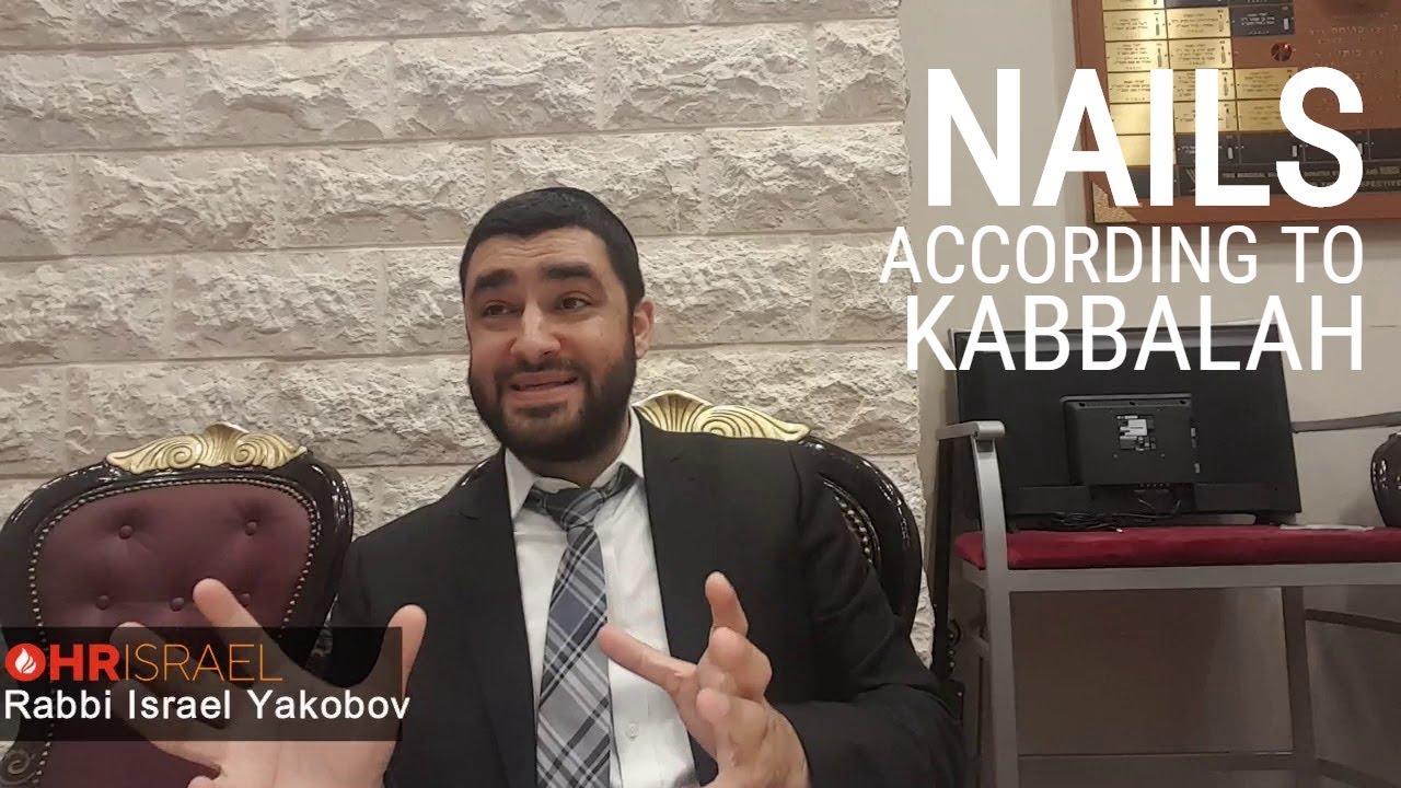Rabbi Israel Yakobov - Nails According to Kabbalah