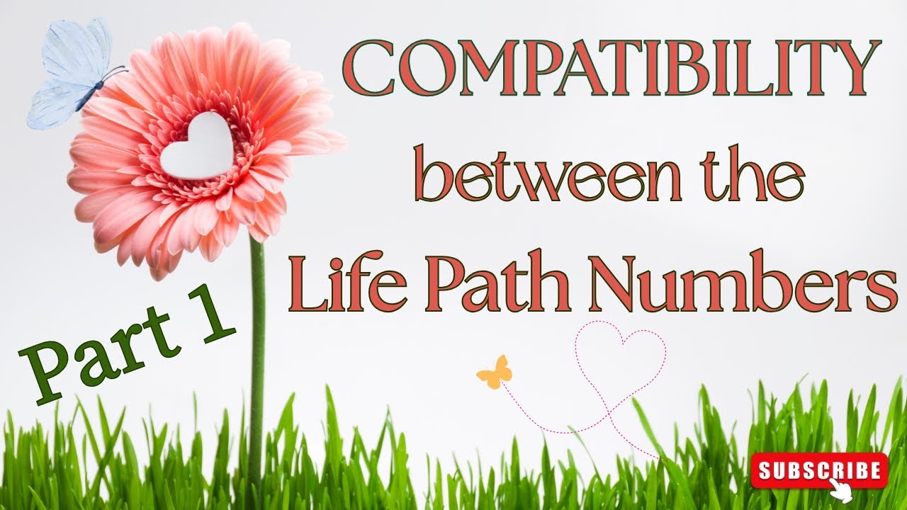 COMPATIBILITY of the LIFE PATH NUMBERS in #Numerology - Part 1 -  #love #relationship #friends #joy