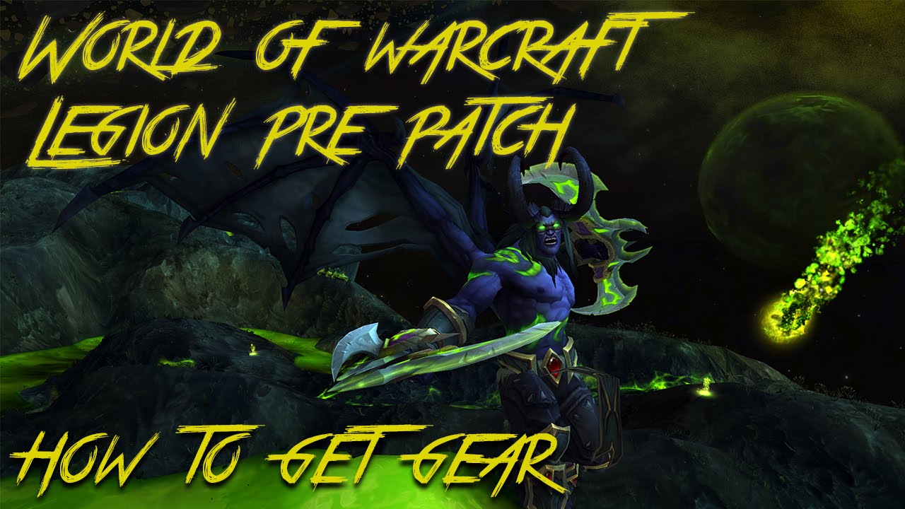 World Of Warcraft (Legion Pre Patch) How To Get Gear