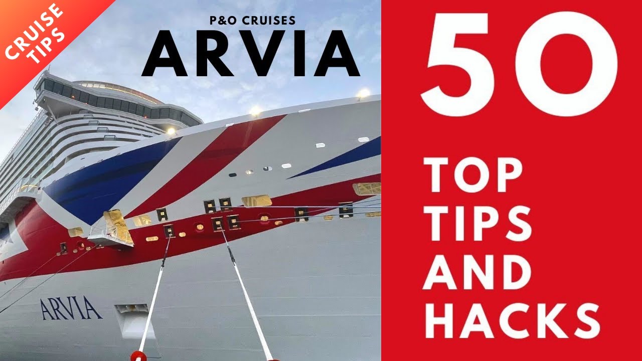 P&O Arvia - 50 Tips and Hacks