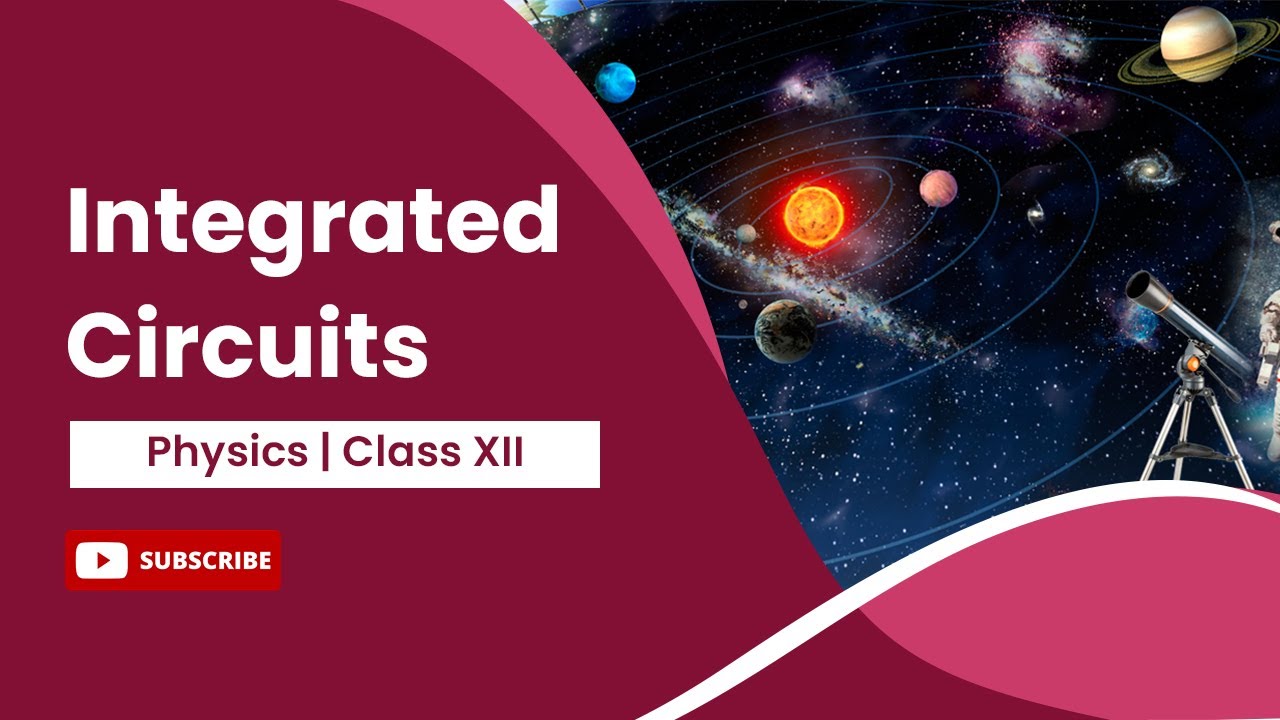 Integrated Circuits | Physics | Class 12