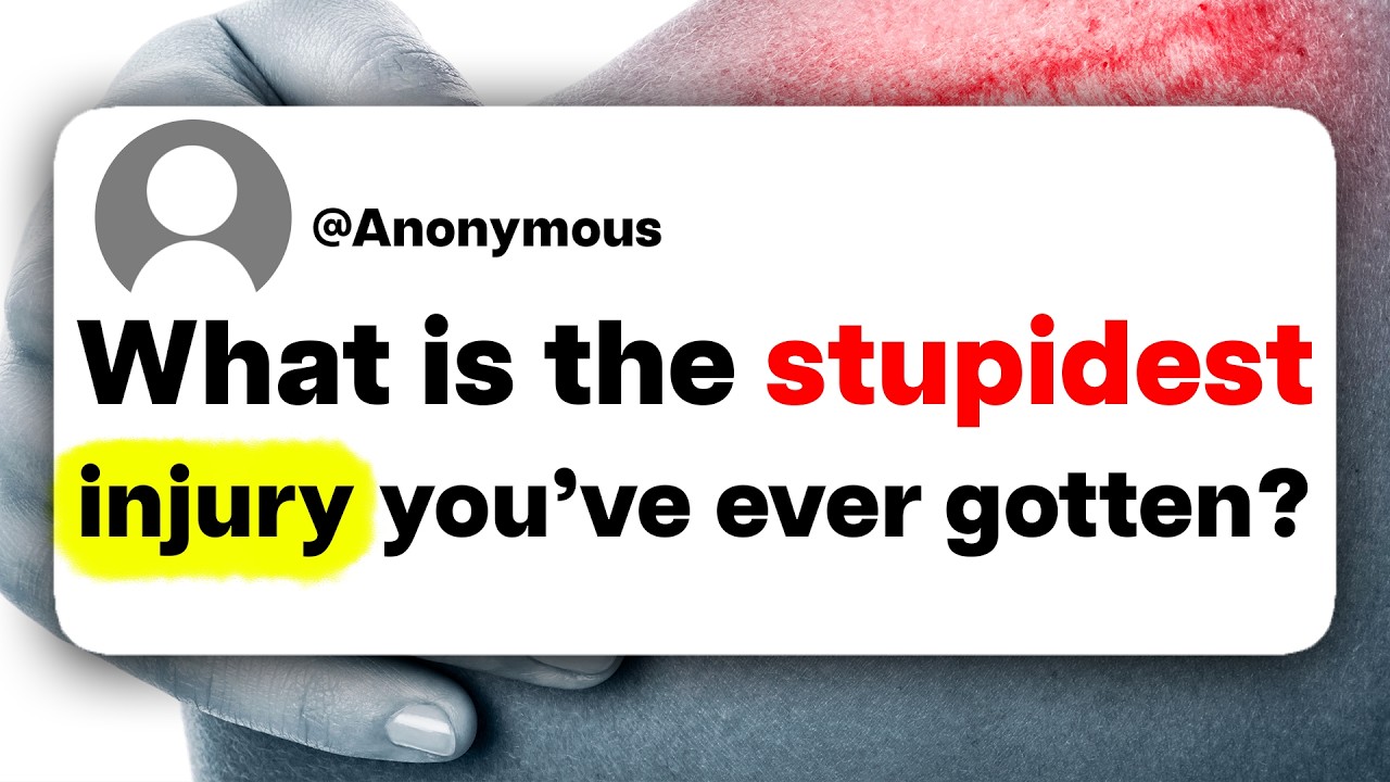 What is the stupidest injury you've ever gotten?