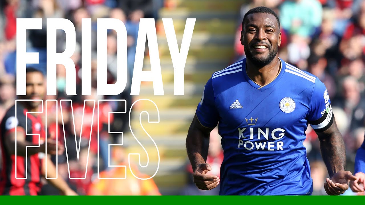 Friday Fives: Wes Morgan | 2019/20