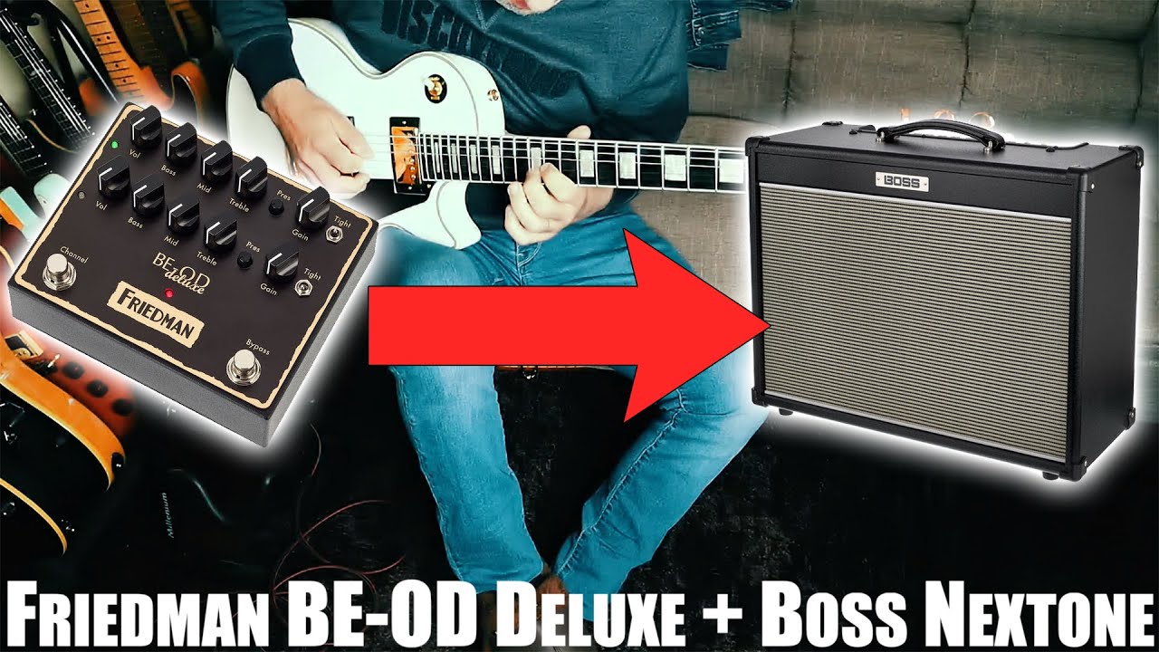FRIEDMAN BE- OD DELUXE + BOSS NEXTONE ARTIST - NO TALKING!!!