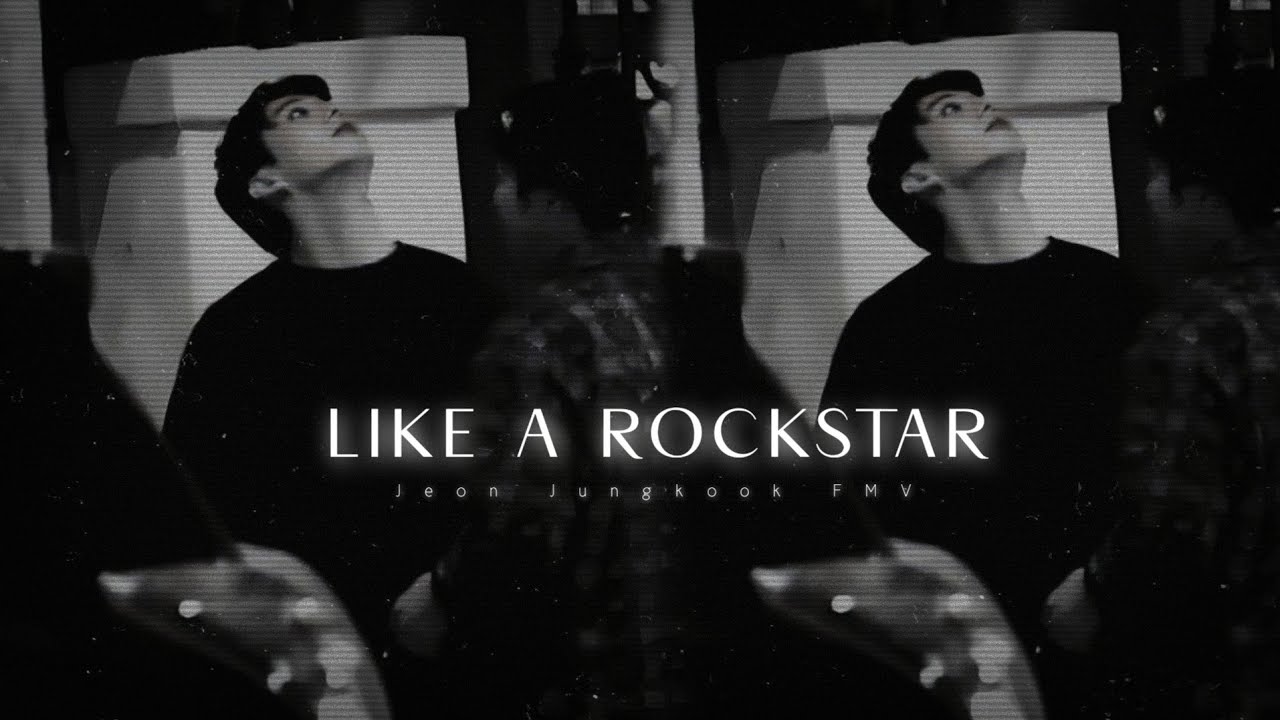 Like a rockstar- Jeon Jungkook FMV