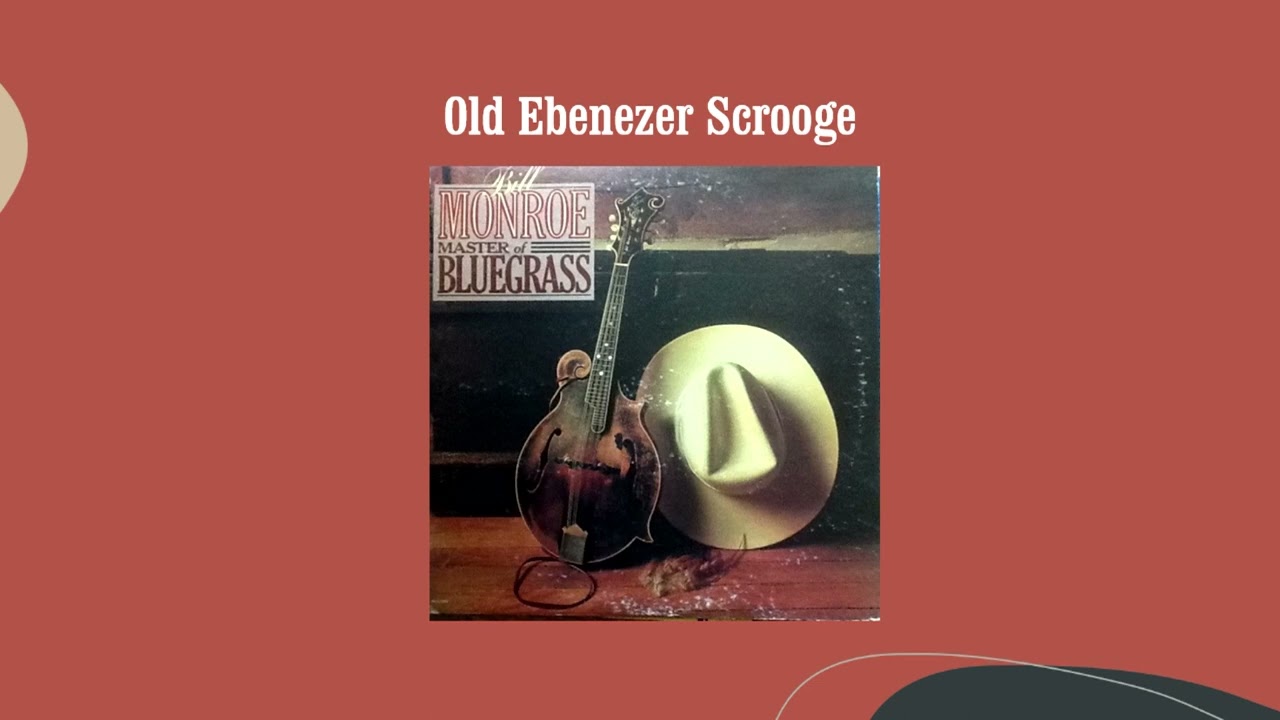 Old Ebenezer Scrooge - Bill Monroe & His Blue Grass Boys