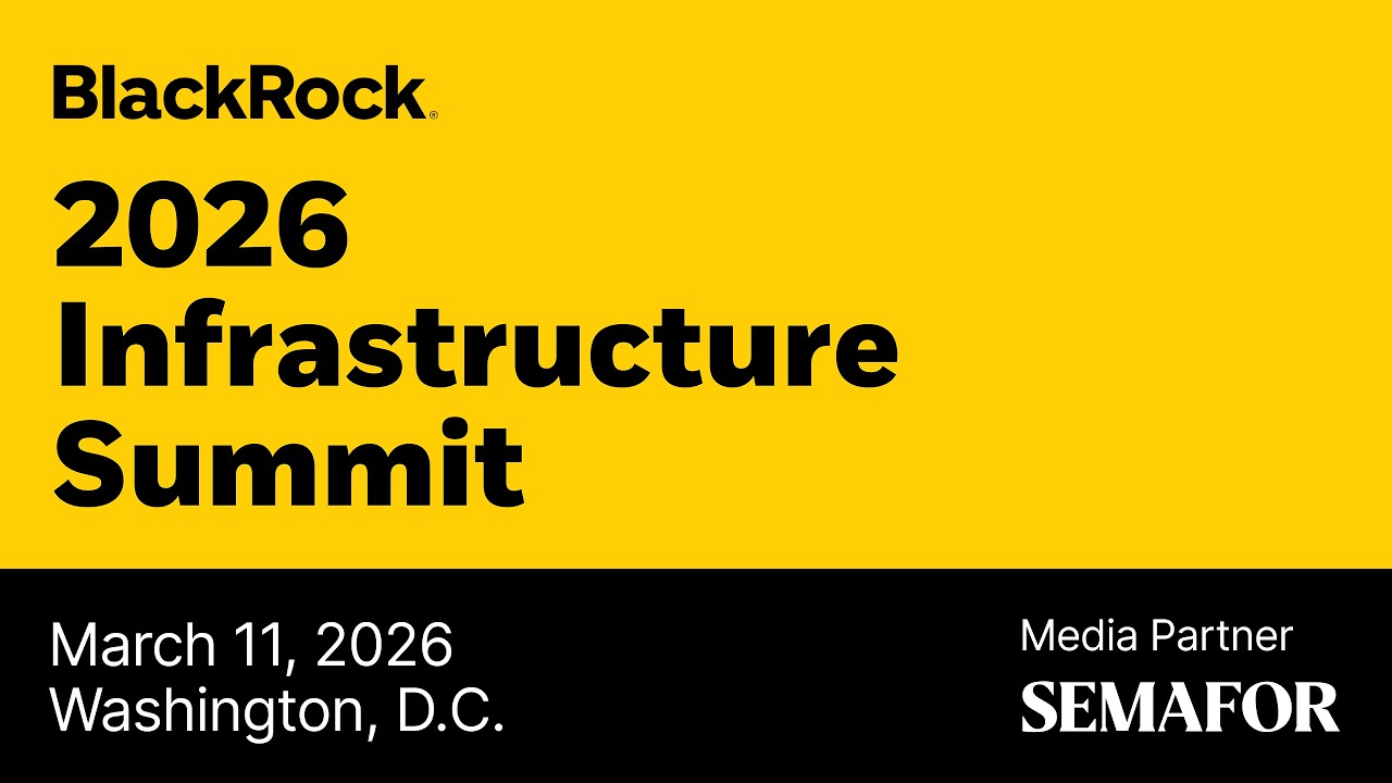 Blackrock Infrastructure Summit: Federal Priorities | Semafor Media Partner