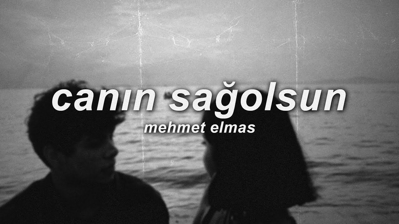 mehmet elmas - canın sağolsun (slowed + reverb) (sözleri)
