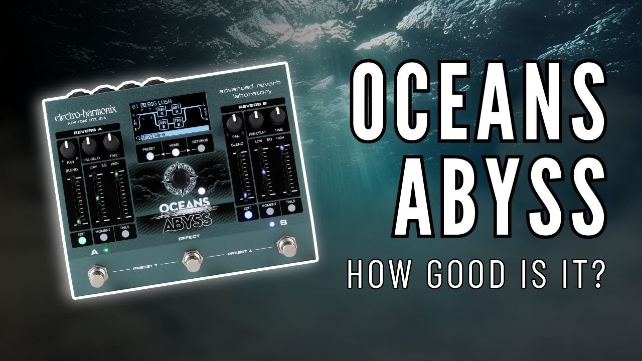 EHX Oceans Abyss - Endless Reverb Possibilities