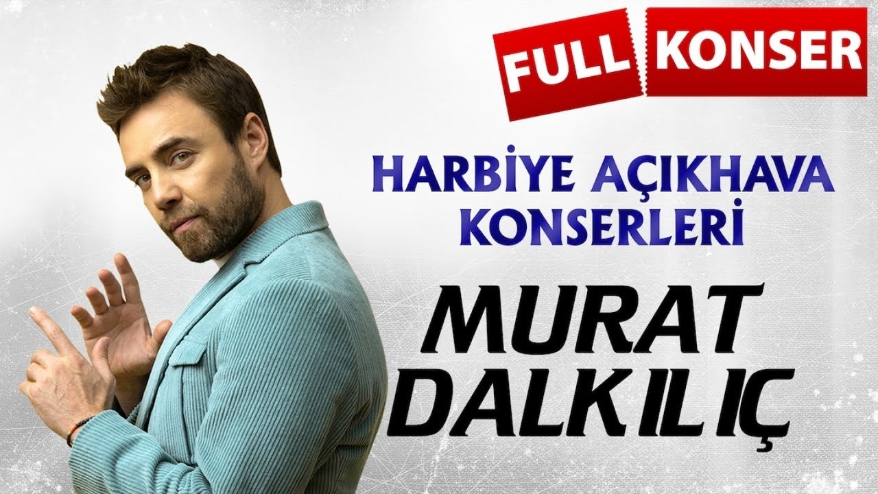 Murat Dalkılıç - Harbiye Açık Hava Konserleri