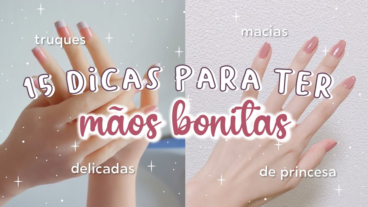 COMO ter M&Atilde;OS BONITAS, MACIAS e DELICADAS | 15 DICAS para ter M&Atilde;OS PERFEITAS, SUAVES e HIDRATADAS 🖐🏻