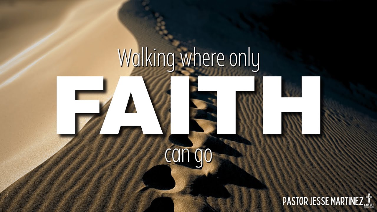 Walking Where Only Faith Can Go | Calvary of Tampa with Pastor Jesse Martinez