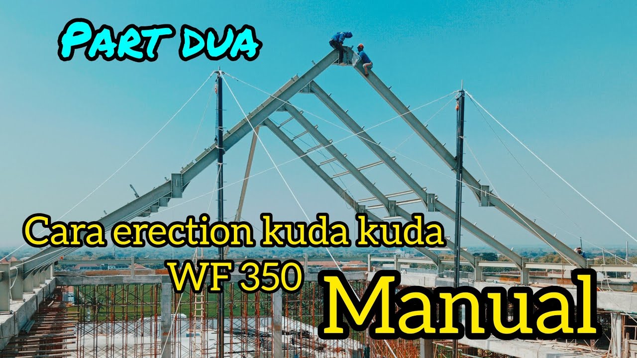 cara erection kuda kuda konstruksi baja WF 350 manual