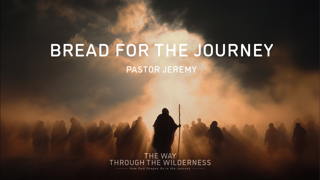 Bread For The Journey | Way Through The Wilderness | January 11th, 2026
