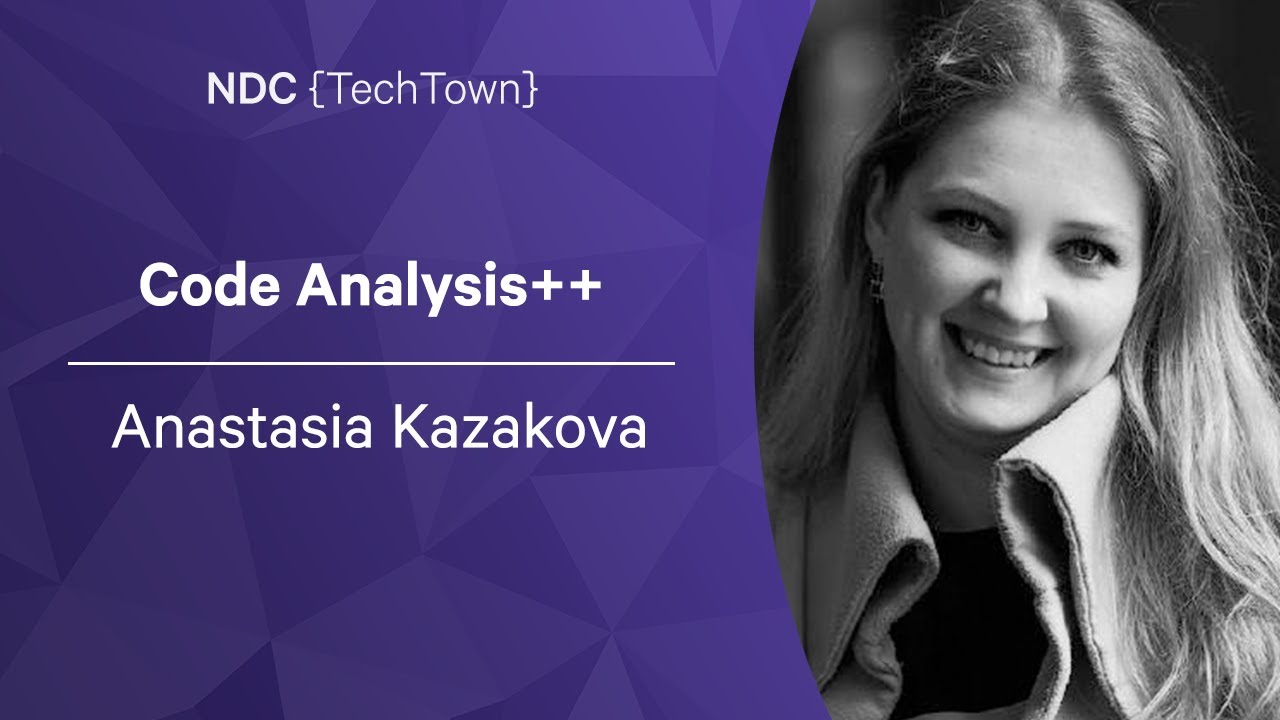 Code Analysis ++ - Anastasia Kazakova - NDC TechTown 2022