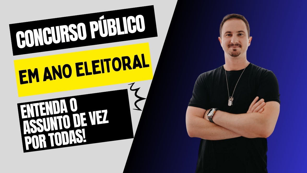 Concurso Público em Ano Eleitoral | Entenda o assunto de vez por todas!