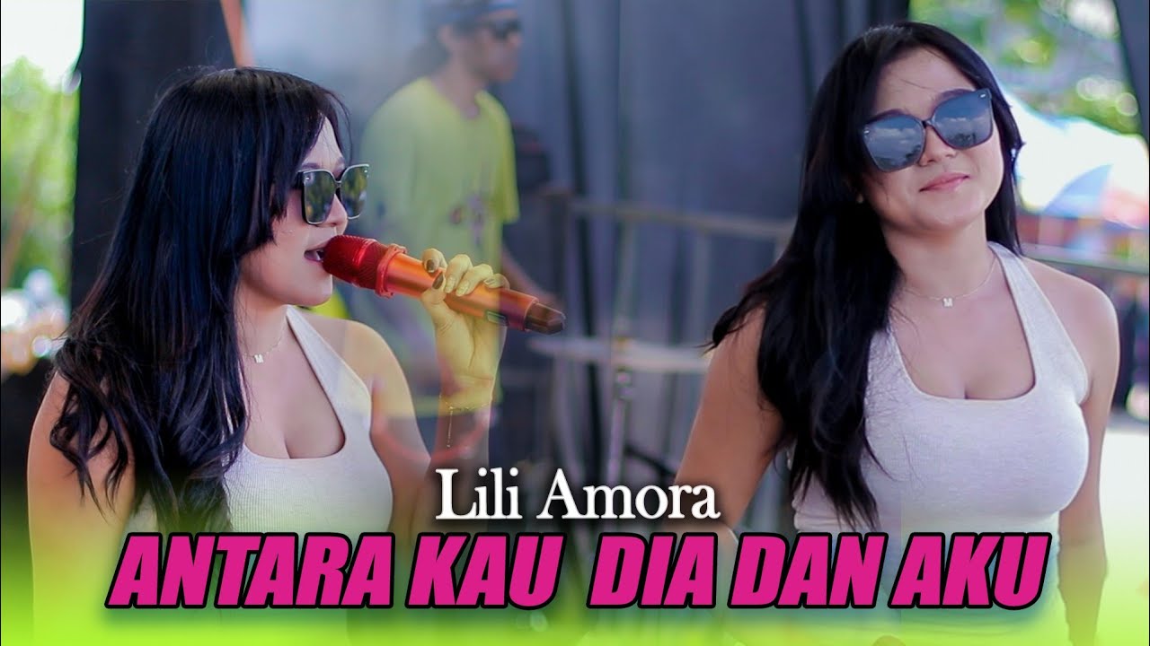 LILI AMORA ANTARA KAU DIA DAN AKU ONE PRO