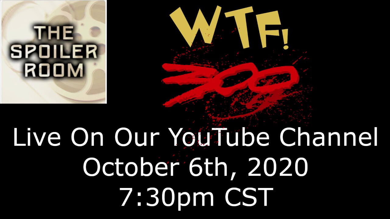 WTF! 300 - A LIVE Spoiler Room Podcast Event