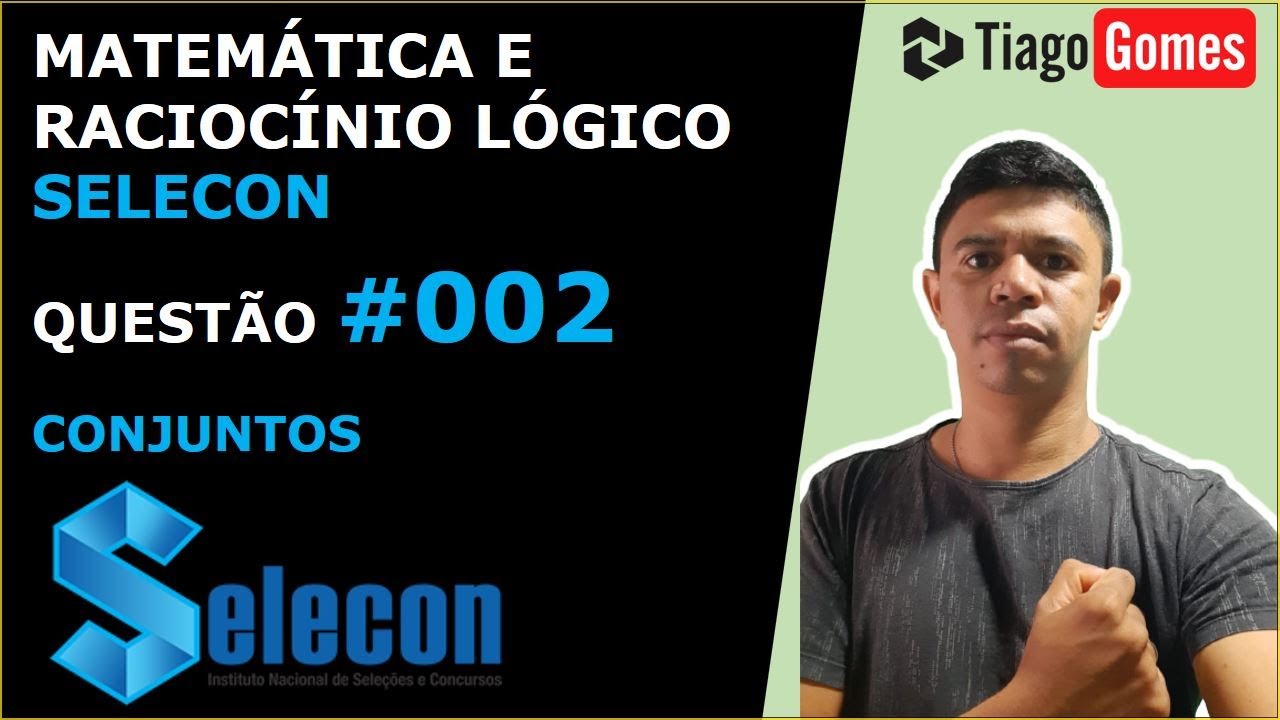 MATEMÁTICA E RACIOCÍNIO LÓGICO #SELECON CONJUNTOS QUESTÃO 002