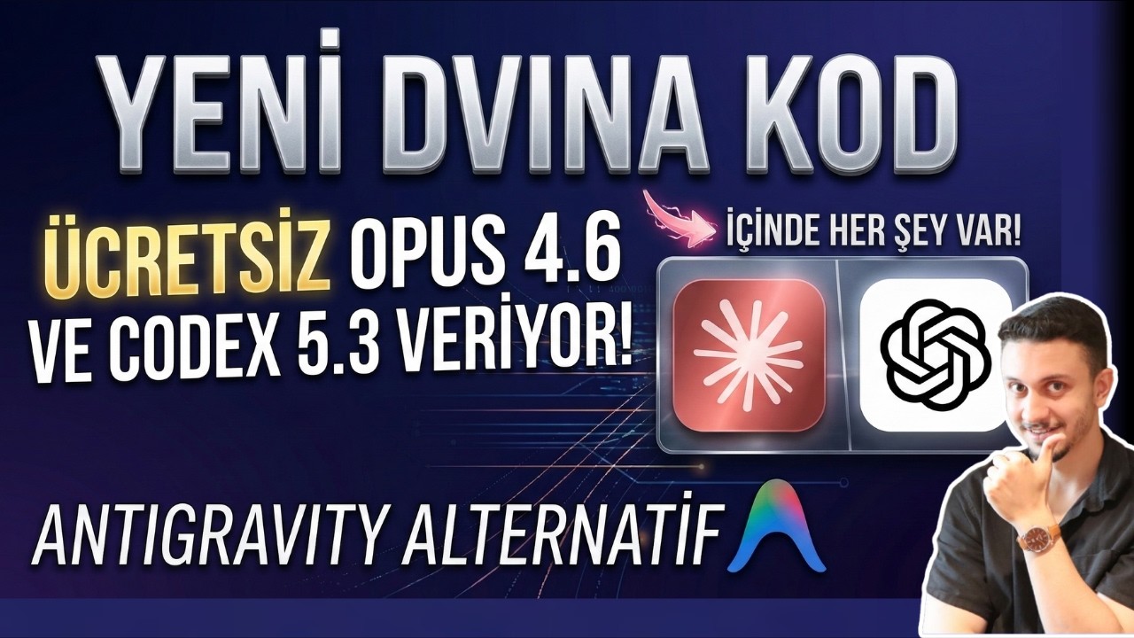 ANTIGRAVITY'E ALTERNATIF ÇIKTI! Ücretsiz Opus 4.6 ve Codex 5.3 Sunuyor (Dvina Kod!)