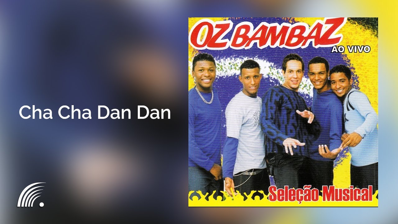 Oz Bambaz -  Cha Cha Dan Dan -Seleção Musical Ao Vivo